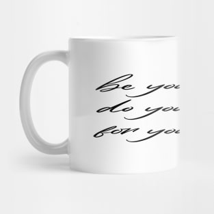 Be Yourself Be You Do You For You Mug